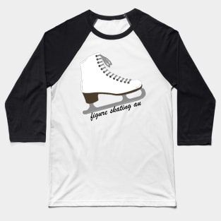 Figure Skating AU Baseball T-Shirt